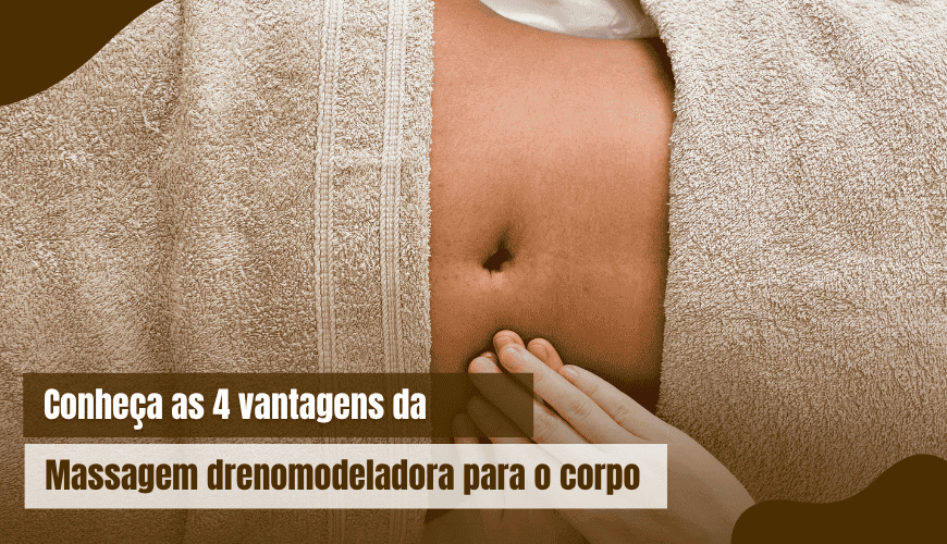 Conheça as 4 Vantagens da Massagem Drenomodeladora para o Corpo
