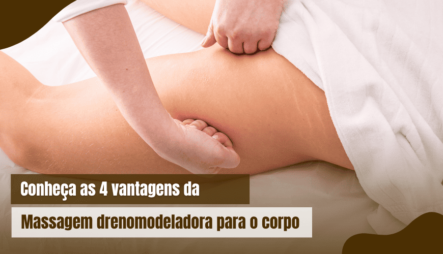 Conheça as 4 Vantagens da Massagem Drenomodeladora para o Corpo